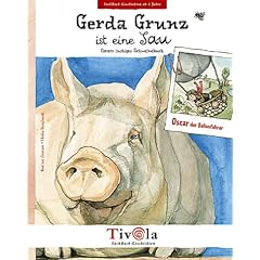Gerda Grunz ist eine Sau. Oscars lustiges Schweinebuch. Ein Sachbuch �ber Schweine.