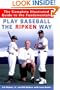 Play Baseball the Ripken Way: The Complete Illustrated Guide to the Fundamentals