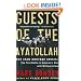 Guests of the Ayatollah: The Iran Hostage Crisis: The First Battle in America's War with Militant Islam