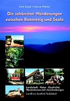 Die sch&ouml;nsten Wanderungen zwischen Rennsteig und Saale. Landschaft-Natur-Geschichte, Wanderkarten und Beschreibungen Landkreis Saalfeld-Rudolstadt