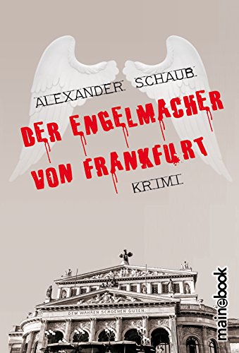 Der Engelmacher von Frankfurt: Kriminalroman (German Edition)