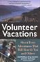 Volunteer Vacations: Short-Term Adventures That Will Benefit You and Others