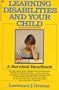 Learning Disabilities and Your Child: A Survival Handbook (Formerly Titled Kids Who Hate School)