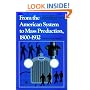 From the American System to Mass Production, 1800-1932: The Development of Manufacturing Technology in the United States (Studies in Industry and Society)