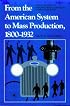 From the American System to Mass Production, 1800-1932: The Development of Manufacturing Technology in the United States (Studies in Industry and Society)