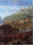 Wellington's Regiments : The Men and Their Battles 1808-1815