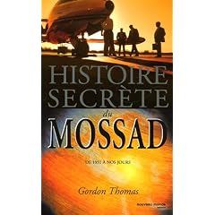 Histoire secr�te du Mossad : De 1951 � nos jours