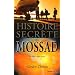 Histoire secr�te du Mossad : De 1951 � nos jours