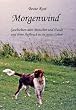 Morgenwind. Geschichten �ber Menschen und Hunde und ihren Aufbruch in ein neues Leben.
