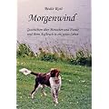 Morgenwind. Geschichten �ber Menschen und Hunde und ihren Aufbruch in ein neues Leben.