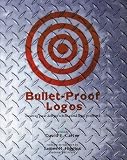 Bullet-Proof Logos: Creating Great Designs Which Avoid Legal Problems