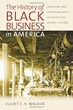 The History of Black Business in America: Capitalism, Race, Entrepreneurship: Volume 1, To 1865