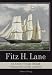 Fitz H. Lane: An Artist's Voyage Through Nineteenth-Century America