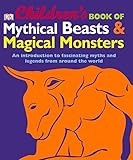 Children's book of mythical beasts & magical monsters
