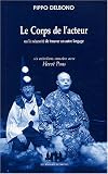 Le Corps de l'acteur : Ou la n�cessit� de trouver un autre langage, six entretiens romains avec Herv� Pons