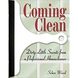 Coming Clean: Dirty Little Secrets from a Professional Housecleaner with Otherby Schar Ward
