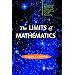 The Limits of Mathematics: A Course on Information Theory and the Limits of Formal Reasoning (Discrete Mathematics and Theoretical Computer Science)