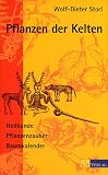 Pflanzen der Kelten: Heilkunde, Pflanzenzauber, Baumkalender - Wolf-Dieter Storl