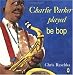 Charlie Parker Played Be Bop