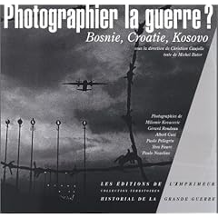 Photographier la guerre ? - Bosnie, Croatie, Kosovo