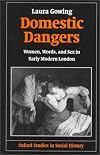 Domestic Dangers: Women, Words, and Sex in Early Modern London (Oxford Studies in Social History)