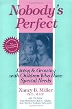 Nobodys Perfect: Living and Growing With Children Who Have Special Needs