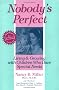 Nobody's Perfect: Living and Growing With Children Who Have Special Needs Nobody's Perfect: Living and Growing With Children Who Have Special Needs