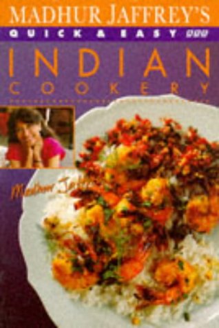 Madhur Jaffrey's Quick & Easy Indian Cookery (BBC Books Quick and Easy Cookery Series)
