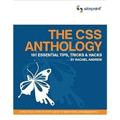 The CSS Anthology: 101 Essential Tips, Tricks, and Hacks