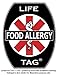 Wear LIFETAGs to alert emergency medical technicians that you have food allergies. Each Food Allergy LIFETAG is 7/16 inches wide and 7/16 inches long, is easy to attach and can be worn virtually anywhere including your keys, driver's license, credit card, key chain, insulin pump, glucose meter or anything else that you carry regularly. Children can put it on their lunch box, zipper pull, shoelaces, or belt. On your watch clasp a medic will see it immediately while searching for a pulse or a place to begin an IV. Printed on brass with an adhesive backing. Included with order is a tube of extra strength adhesive. For more life-saving identification products visit LIFETAG.com