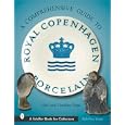 A Collectors Guide to Royal Copenhagen Porcelain (Schiffer Book for Collectors) by Caroline Pope and Nick Pope