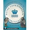 A Comprehensive Guide to Royal Copenhagen Porcelain (Schiffer Book for Collectors)