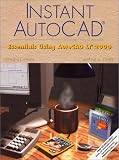 Instant AutoCAD®: Essentials Using AutoCAD LT® 2000