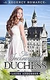 Romance: Regency Romance: The Inconvenient Duchess (A Regency Romance)