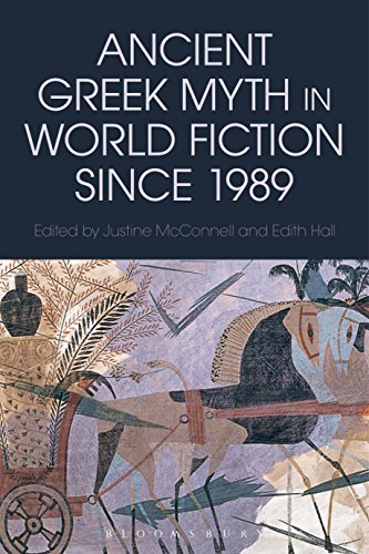 Ancient Greek Myth in World Fiction since 1989 (Bloomsbury Studies in Classical Reception)