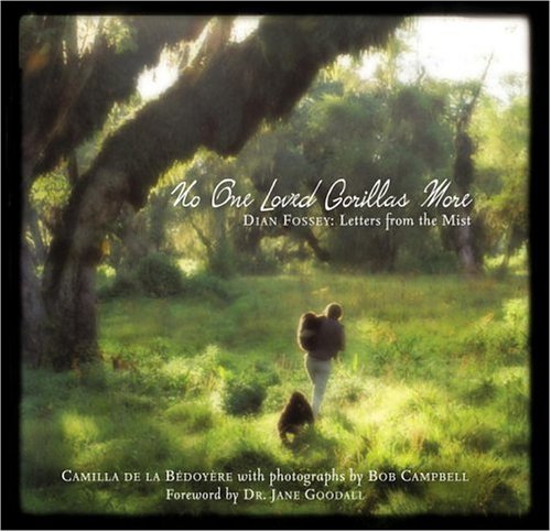 No One Loved Gorillas More: Dian Fossey: Letters from the Mist