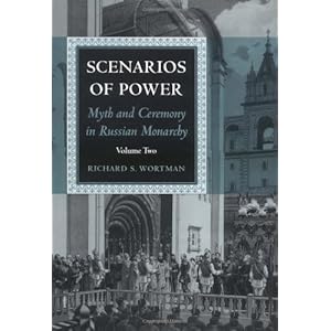 Scenarios of Power. Myth and Ceremony in Russian Monarchy, Volume 2