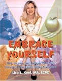 Embrace Yourself: Find, Recover and Embrace Your Body Through a Therapeutic Eating Connection