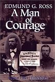 Edmund G. Ross: A man of courage