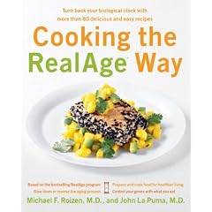 Cooking the RealAge Way: Turn Back Your Biological Clock with More Than 80 Delicious and Easy Recipes