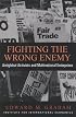 Fighting the Wrong Enemy : Antiglobal Activists and Multinational Enterprises (Praeger Special Studies in U.S, Economic, Social, and Political Issues)