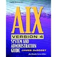 AIX Version 4: System and Administration Guide by James W. Deroest