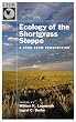 Ecology of the Shortgrass Steppe: A Long-Term Perspective (Long-Term Ecological Research Network)