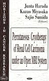 Percutaneous Cryotherapy Of Renal Cell Carcinoma Under An Open Mri System (Horizons in Cancer Research)