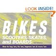 Bikes, Scooters, Skates, and Boards: How to buy 'em, fix 'em, improve 'em and move 'em by Neil Bibbins