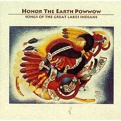Honor the Earth Powwow: Songs of the Great Lakes Indians
