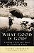 Books : What Good Is God?: Finding Faith and Hope in Troubled Times