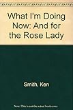 What I'm doing now : (and for the Rose Lady) (30/4/80) : eighteen poems