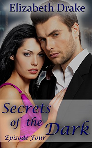 Secrets of the Dark - Episode 4: (Spicy Paranormal Romance Serial), by Elizabeth Drake