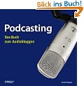 Podcasting: Das Buch zum Audiobloggen